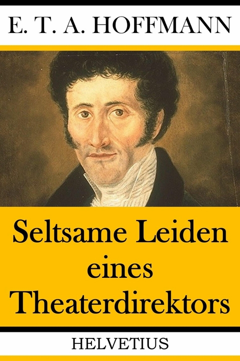 Seltsame Leiden eines Theaterdirektors - E.T.A. Hoffmann