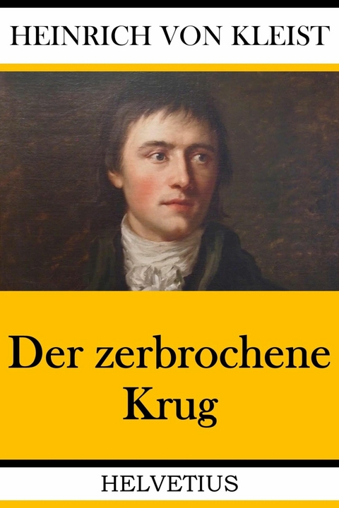 Der zerbrochene Krug - Heinrich Von Kleist