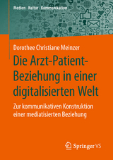 Die Arzt-Patient-Beziehung in einer digitalisierten Welt - Dorothee Christiane Meinzer