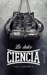 La dulce ciencia - A.J. Liebling