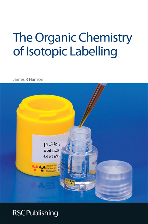 The Organic Chemistry of Isotopic Labelling -  James R Hanson