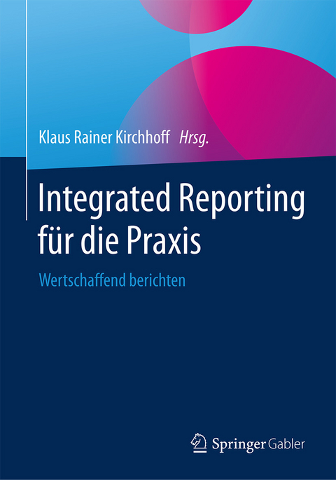 Integrated Reporting für die Praxis - 