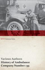 History of Ambulance Company Number 139 (WWI Centenary Series) -  Various