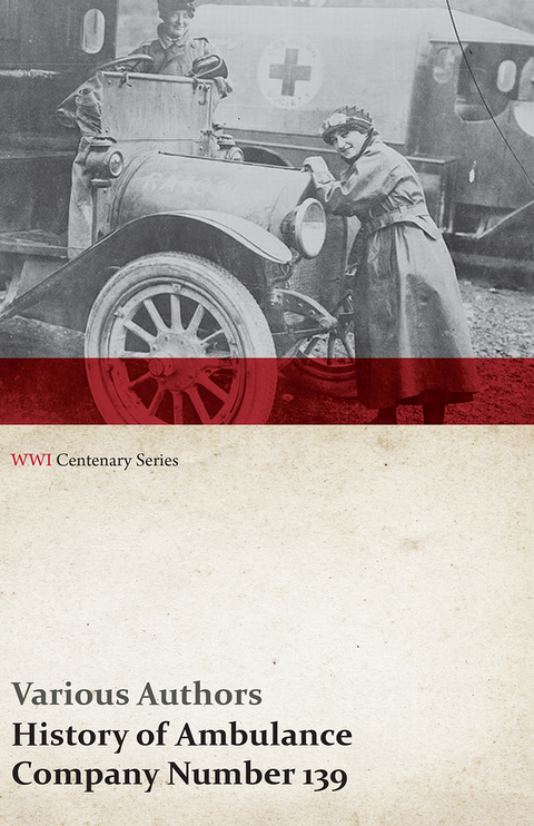 History of Ambulance Company Number 139 (WWI Centenary Series) -  Various