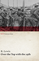 Over the Top with the 25th (WWI Centenary Series) - R. Lewis