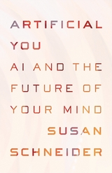 Artificial You -  Susan Schneider
