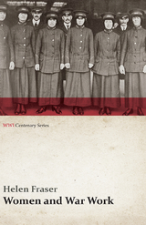 Women and War Work (WWI Centenary Series) - Helen Fraser