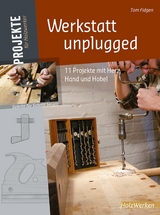 Werkstatt unplugged -  Tom Fidgen The Unplugged Woodshop