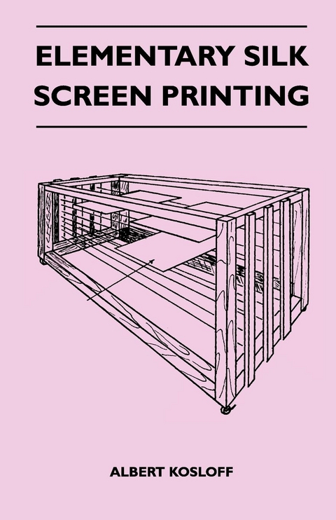 Elementary Silk Screen Printing -  Albert Kosloff