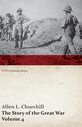 The Story of the Great War, Volume 4 - Champagne, Artois, Grodno Fall of Nish, Caucasus, Mesopotamia, Development of Air Strategy â€¢ United States and the War (WWI Centenary Series) - Allen L. Churchill, Francis Trevelyan Miller