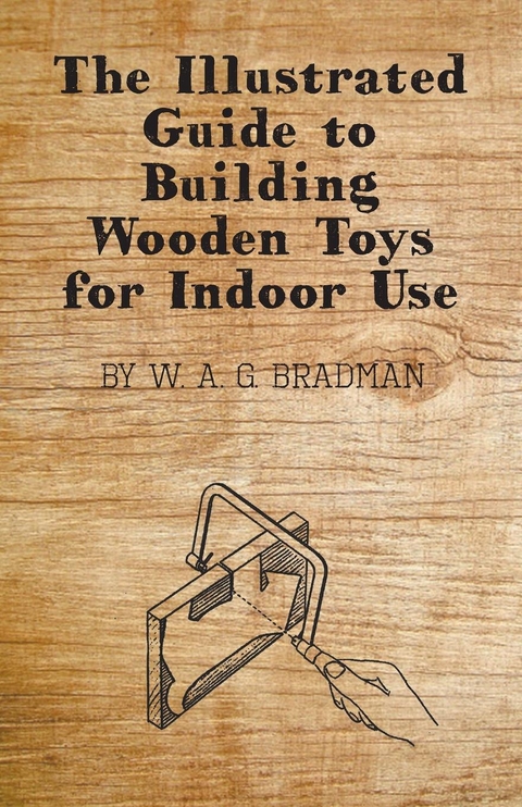 Illustrated Guide to Building Wooden Toys for Indoor Use -  W. A. G. Bradman