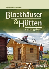 Blockhäuser & Hütten selbst gebaut - Sven-Gunnar Håkansson
