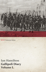 Gallipoli Diary, Volume I. (WWI Centenary Series) - Ian Hamilton