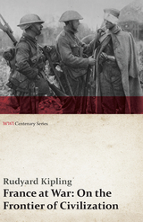 France at War: On the Frontier of Civilization (WWI Centenary Series) - Rudyard Kipling