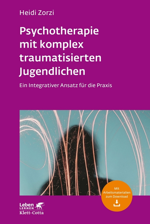 Psychotherapie mit komplex traumatisierten Jugendlichen (Leben Lernen, Bd. 306) - Heidi Zorzi