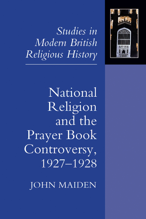 National Religion and the Prayer Book Controversy, 1927-1928 -  John Maiden