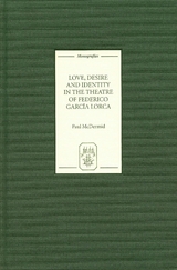 Love, Desire and Identity in the Theatre of Federico Garcia Lorca -  Paul McDermid