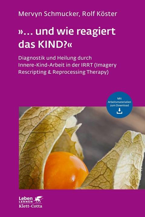 »... und wie reagiert das KIND?« (Leben Lernen, Bd. 305) - Mervyn Schmucker, Rolf Köster