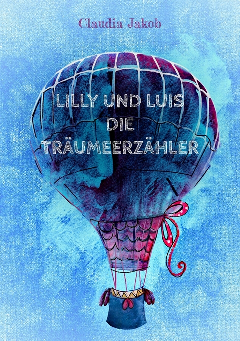 Lilly und Luis die Träumeerzähler - Claudia Jakob