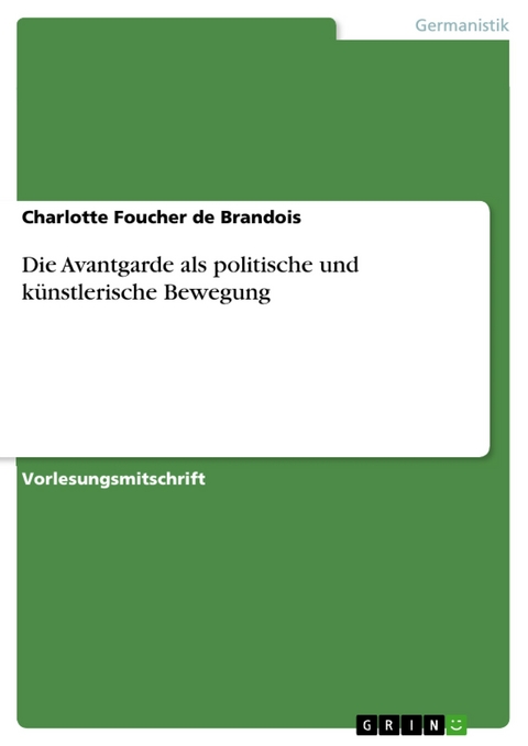 Die Avantgarde als politische und künstlerische Bewegung - Charlotte Foucher de Brandois