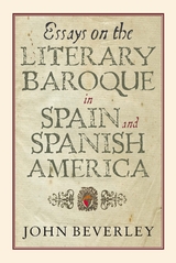 Essays on the Literary Baroque in Spain and Spanish America - John Beverley