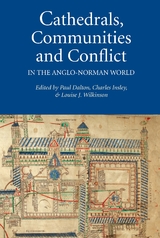 Cathedrals, Communities and Conflict in the Anglo-Norman World - 