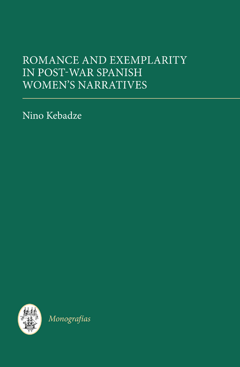 Romance and Exemplarity in Post-War Spanish Women's Narratives -  Nino Kebadze