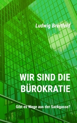 Wir sind die Bürokratie - Ludwig Breitfeld