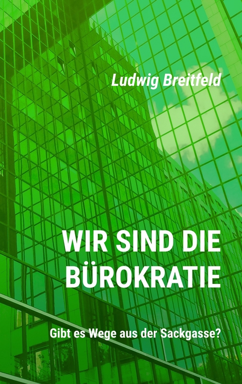 Wir sind die Bürokratie - Ludwig Breitfeld