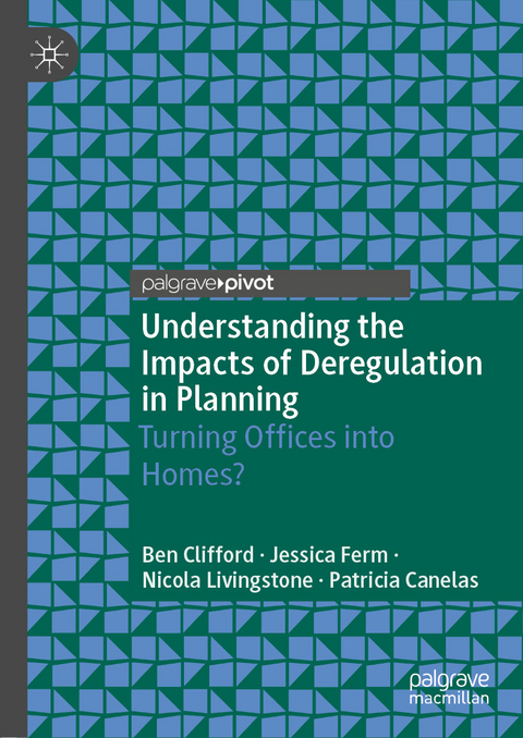 Understanding the Impacts of Deregulation in Planning - Ben Clifford, Jessica Ferm, Nicola Livingstone, Patricia Canelas