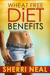 Wheat Free Diet Benefits - Sherri Neal