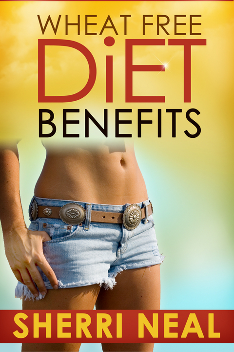 Wheat Free Diet Benefits - Sherri Neal