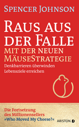 Raus aus der Falle mit der neuen Mäusestrategie -  Spencer Johnson