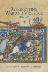 Representing War and Violence, 1250-1600 - 