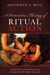 A Postmodern Theology of Ritual Action - Jonathan L. Best