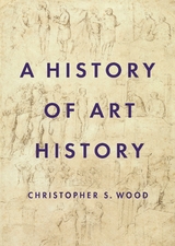 History of Art History -  Christopher S. Wood