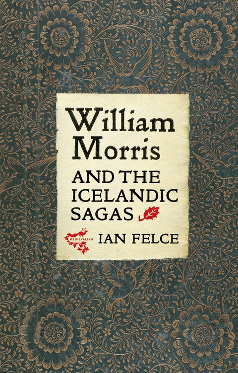 William Morris and the Icelandic Sagas - Ian Felce