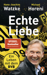Echte Liebe -  Hans-Joachim Watzke,  Michael Horeni