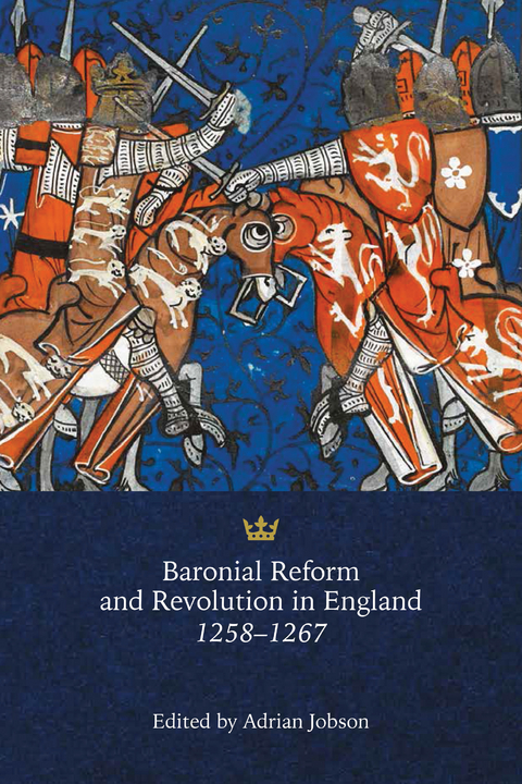 Baronial Reform and Revolution in England, 1258-1267 - 
