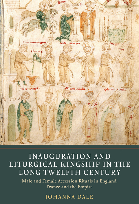Inauguration and Liturgical Kingship in the Long Twelfth Century -  Johanna Dale