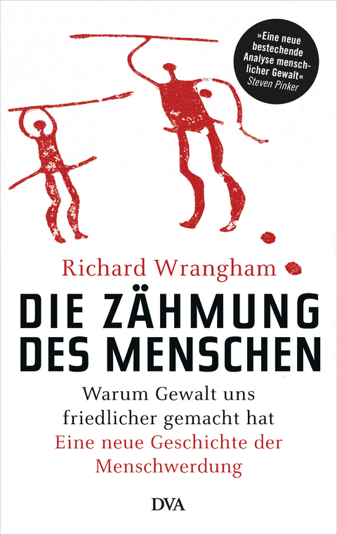 Die Zähmung des Menschen -  Richard Wrangham