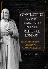 Constructing a Civic Community in Late Medieval London -  David Harry