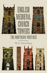 English Medieval Church Towers -  W.E. David Ryan