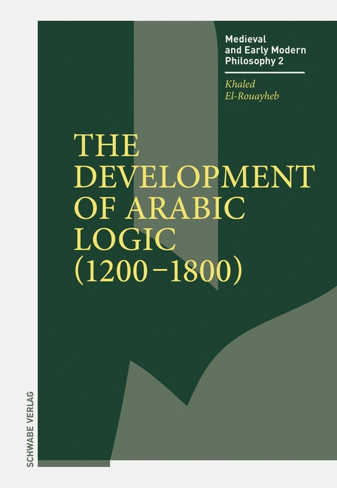 The Development of Arabic Logic (1200–1800) - Khaled El-Rouayheb