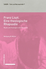 Franz Liszt. Eine theologische Rhapsodie -  Wolfgang W. Müller