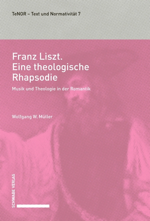 Franz Liszt. Eine theologische Rhapsodie -  Wolfgang W. Müller