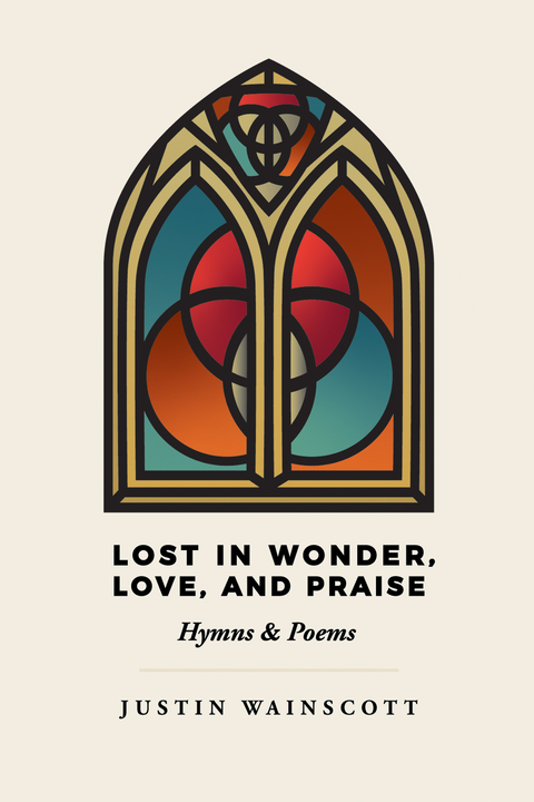 Lost in Wonder, Love, and Praise - Justin Wainscott