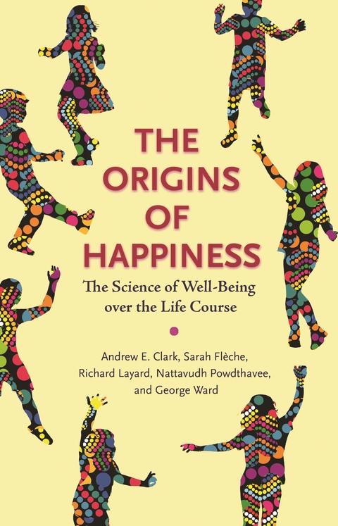 Origins of Happiness -  Andrew E. Clark,  Sarah Fleche,  Richard Layard,  Nattavudh Powdthavee,  George Ward
