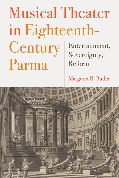 Musical Theater in Eighteenth-Century Parma -  Margaret Butler