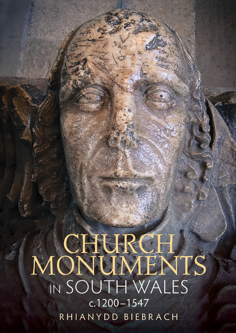 Church Monuments in South Wales, c.1200-1547 - Rhianydd Biebrach